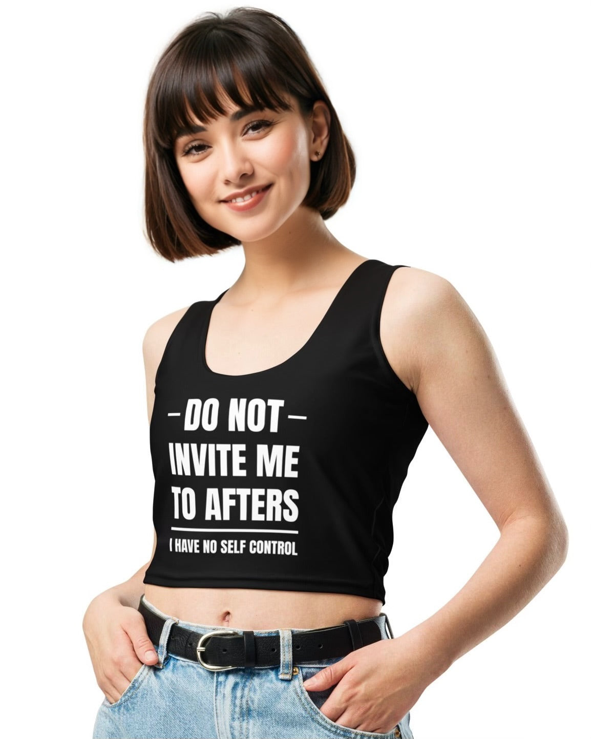 Do Not Invite Me To Afters Crop Top
