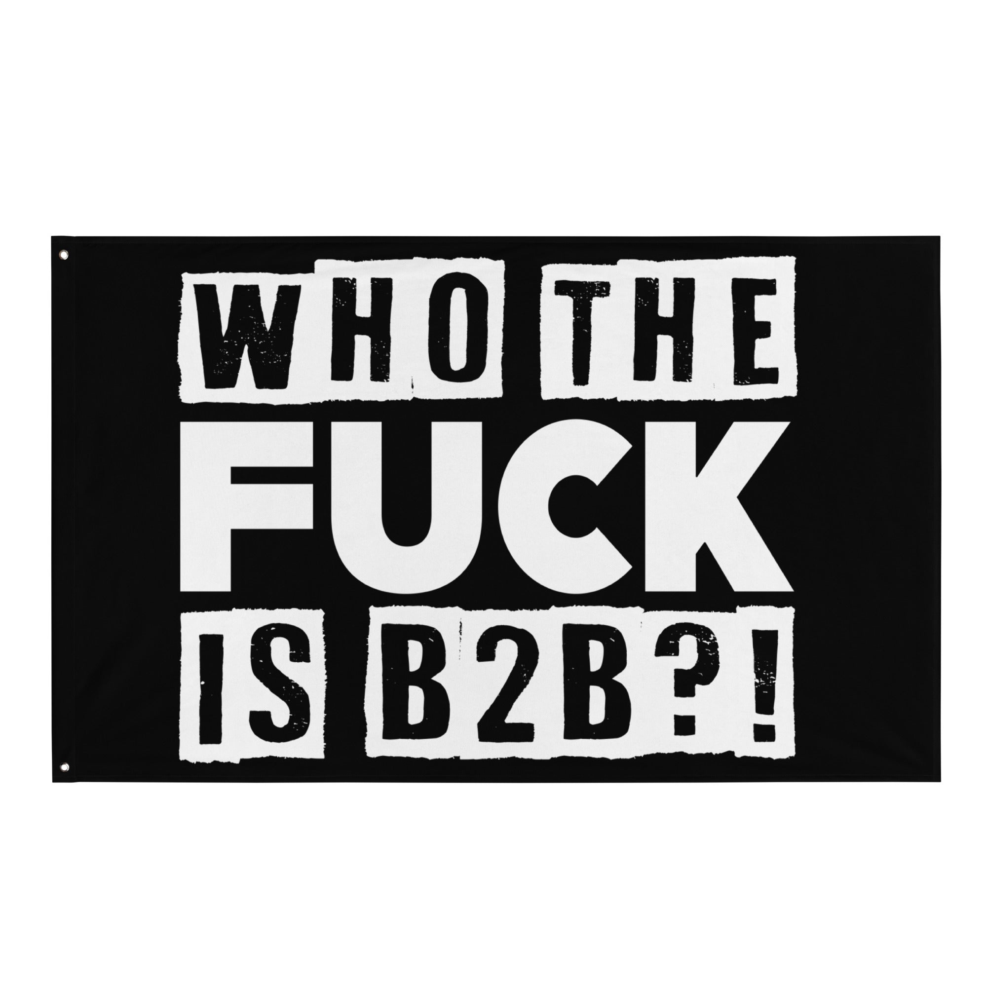Who TF is B2B?! Festival Flag