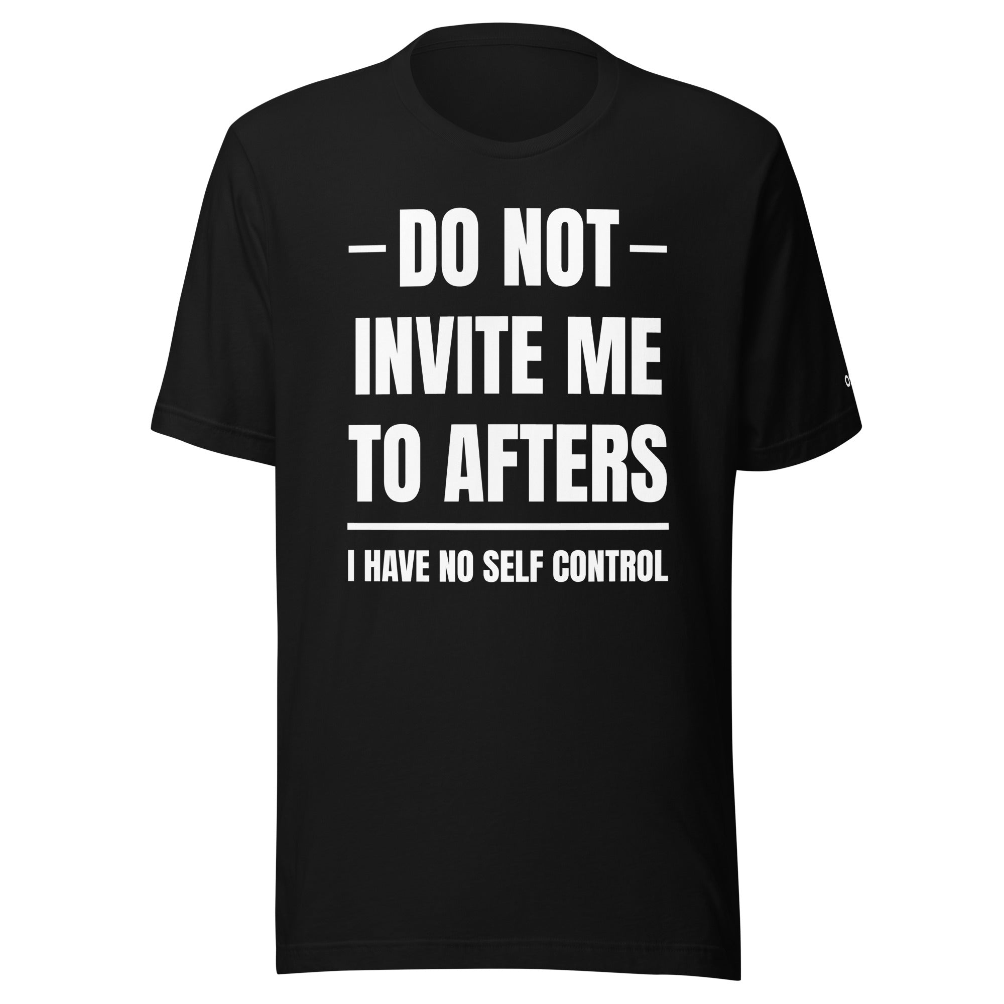 Do Not Invite Me To Afters Essential Tee