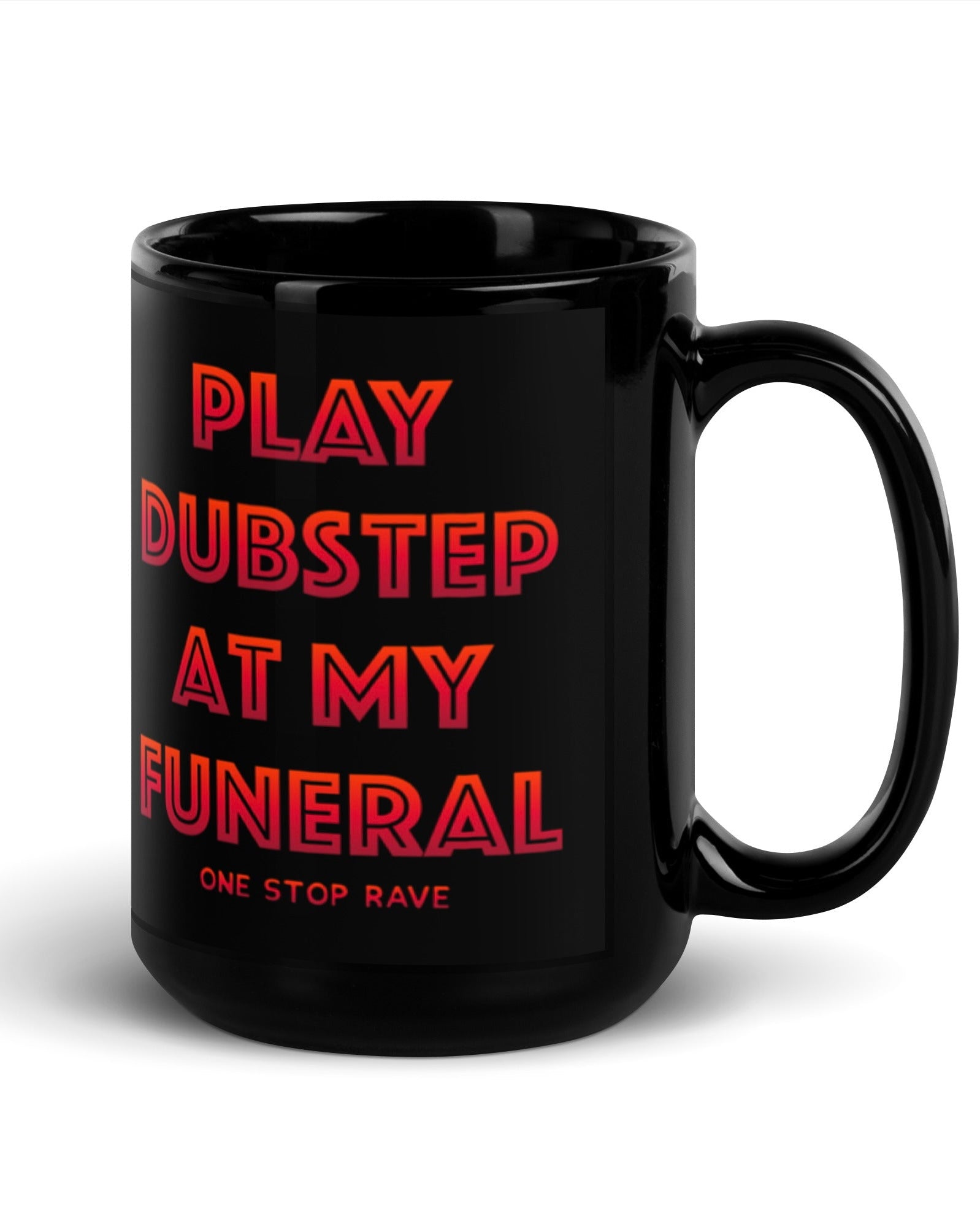Play Dubstep At My Funeral Mug, , - One Stop Rave
