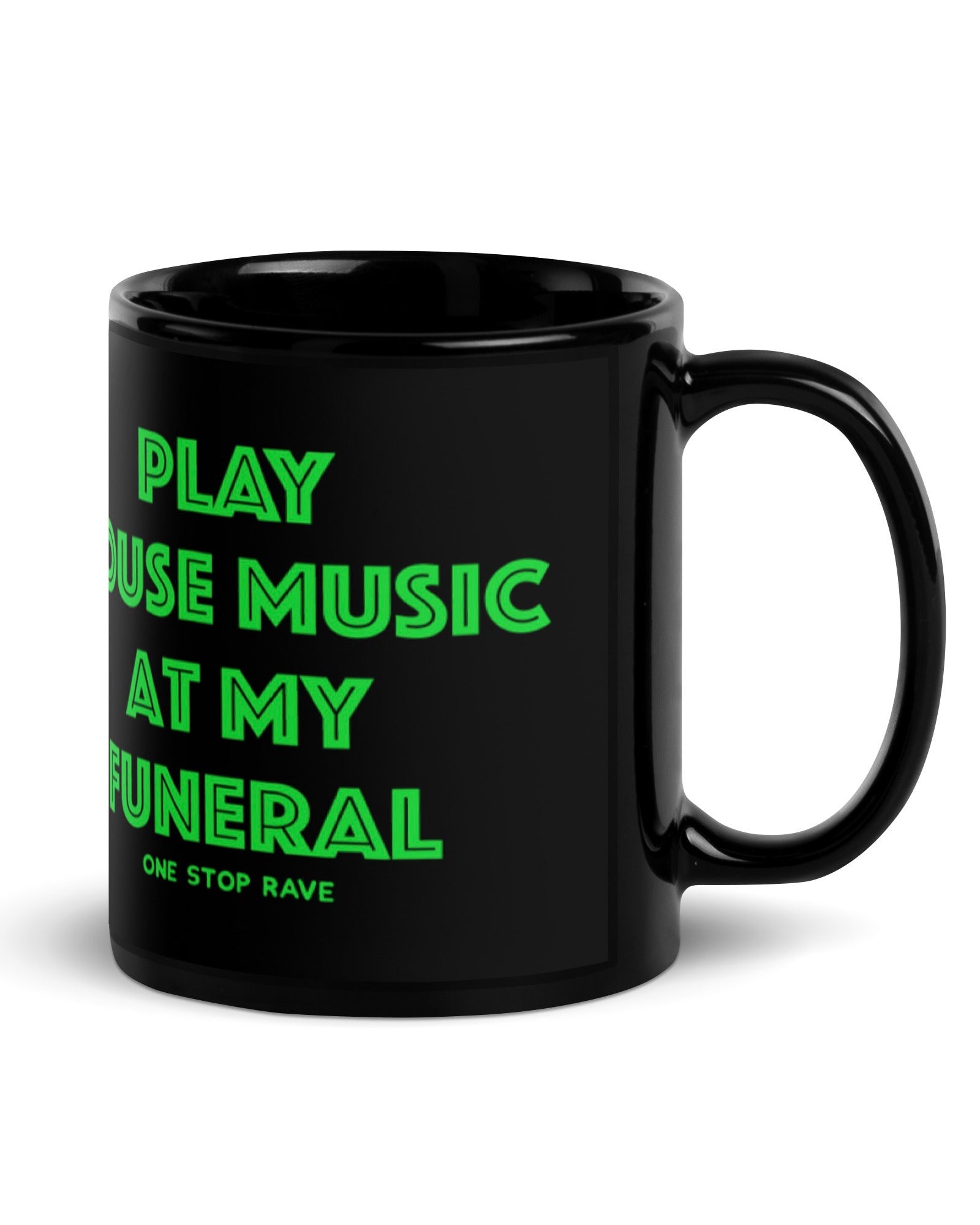 Play House Music At My Funeral Mug, , - One Stop Rave