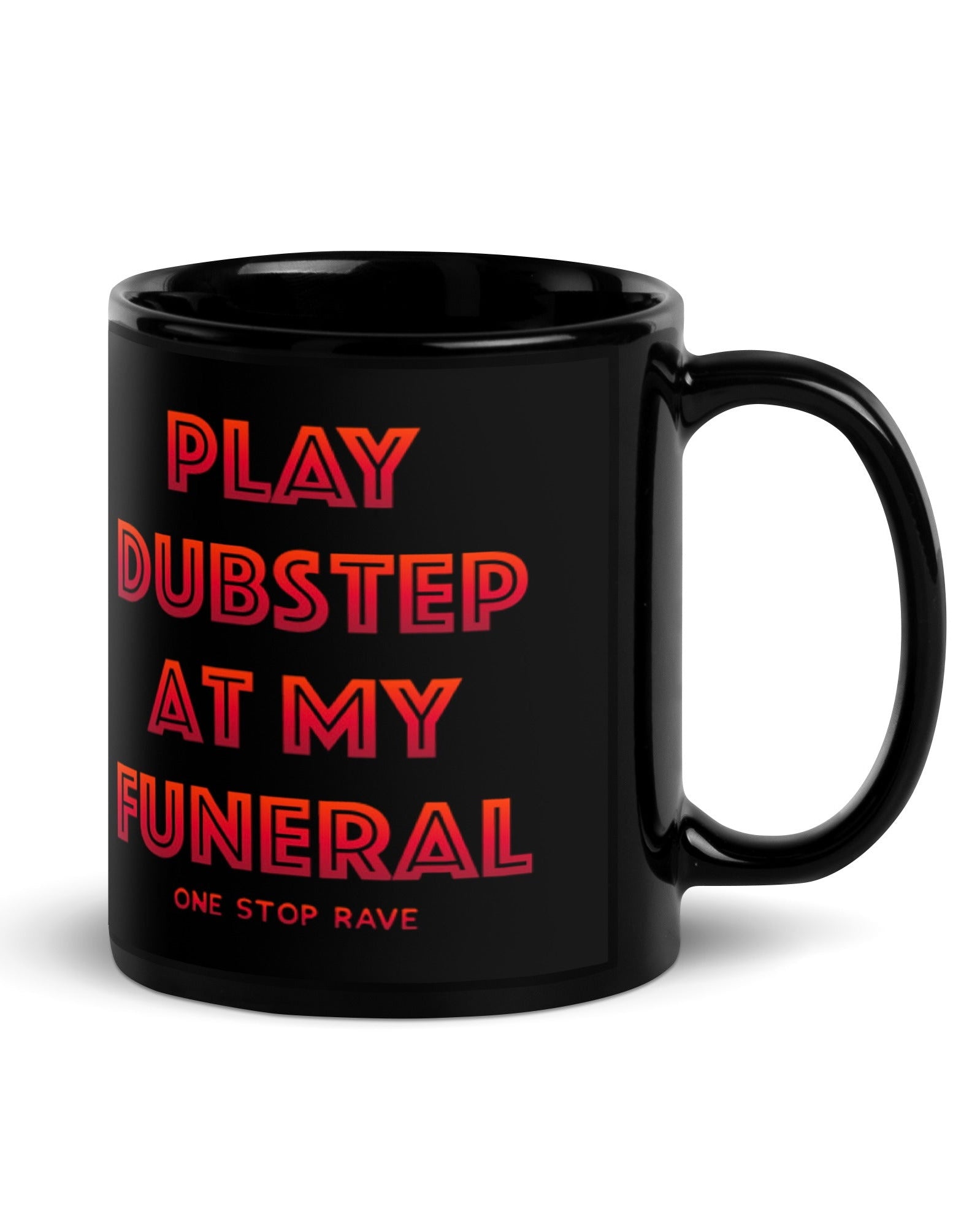 Play Dubstep At My Funeral Mug, , - One Stop Rave