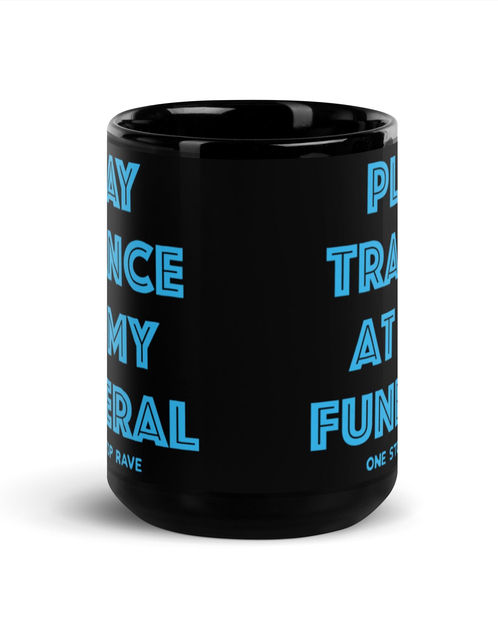 Play Trance At My Funeral Mug, , - One Stop Rave