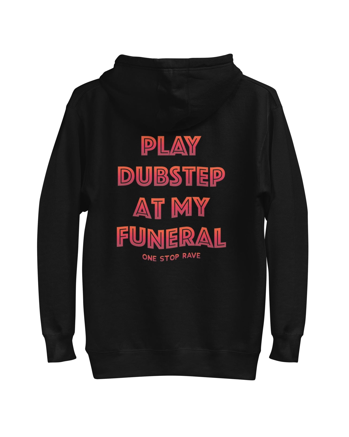 Play Dubstep At My Funeral Hoodie, Hoodie, - One Stop Rave