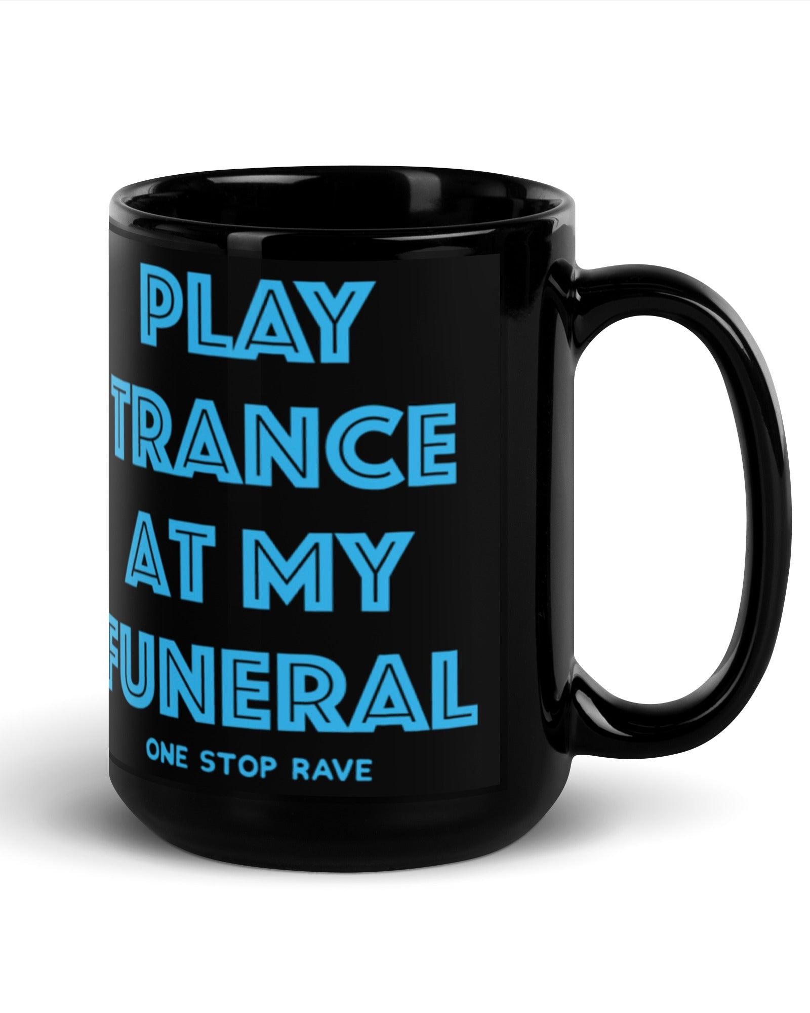 Play Trance At My Funeral Mug, , - One Stop Rave