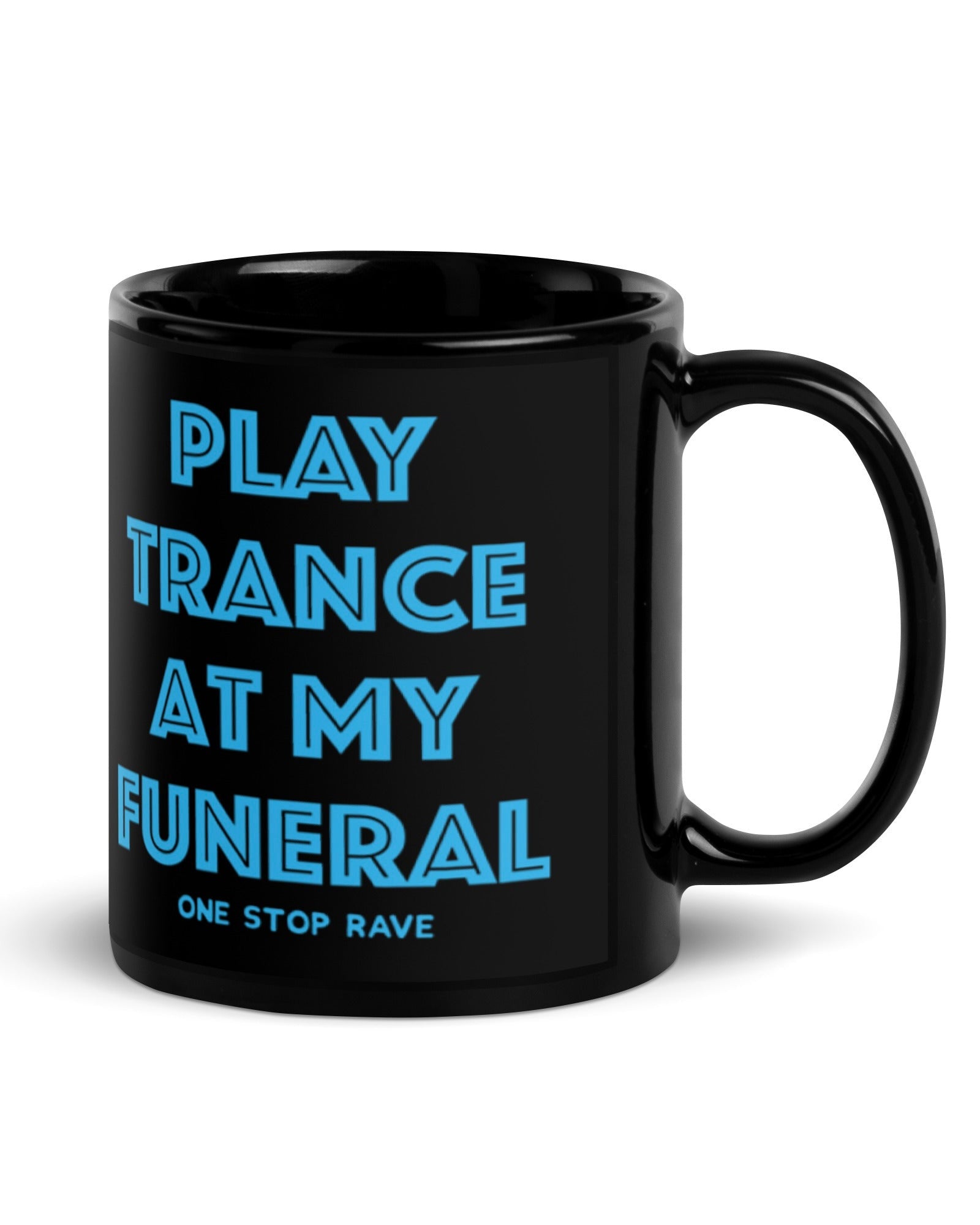Play Trance At My Funeral Mug, , - One Stop Rave