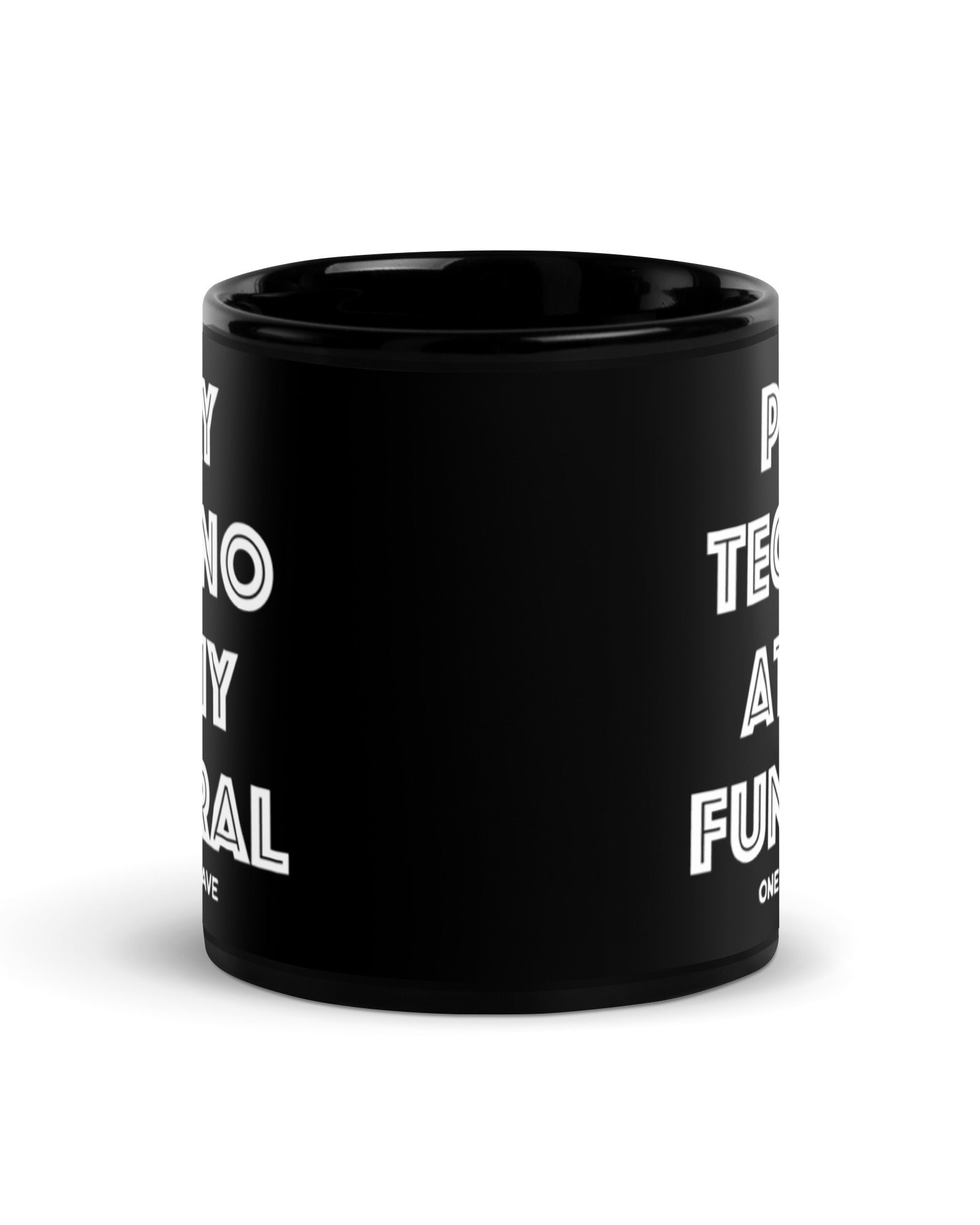 Play Techno At My Funeral Mug, , - One Stop Rave
