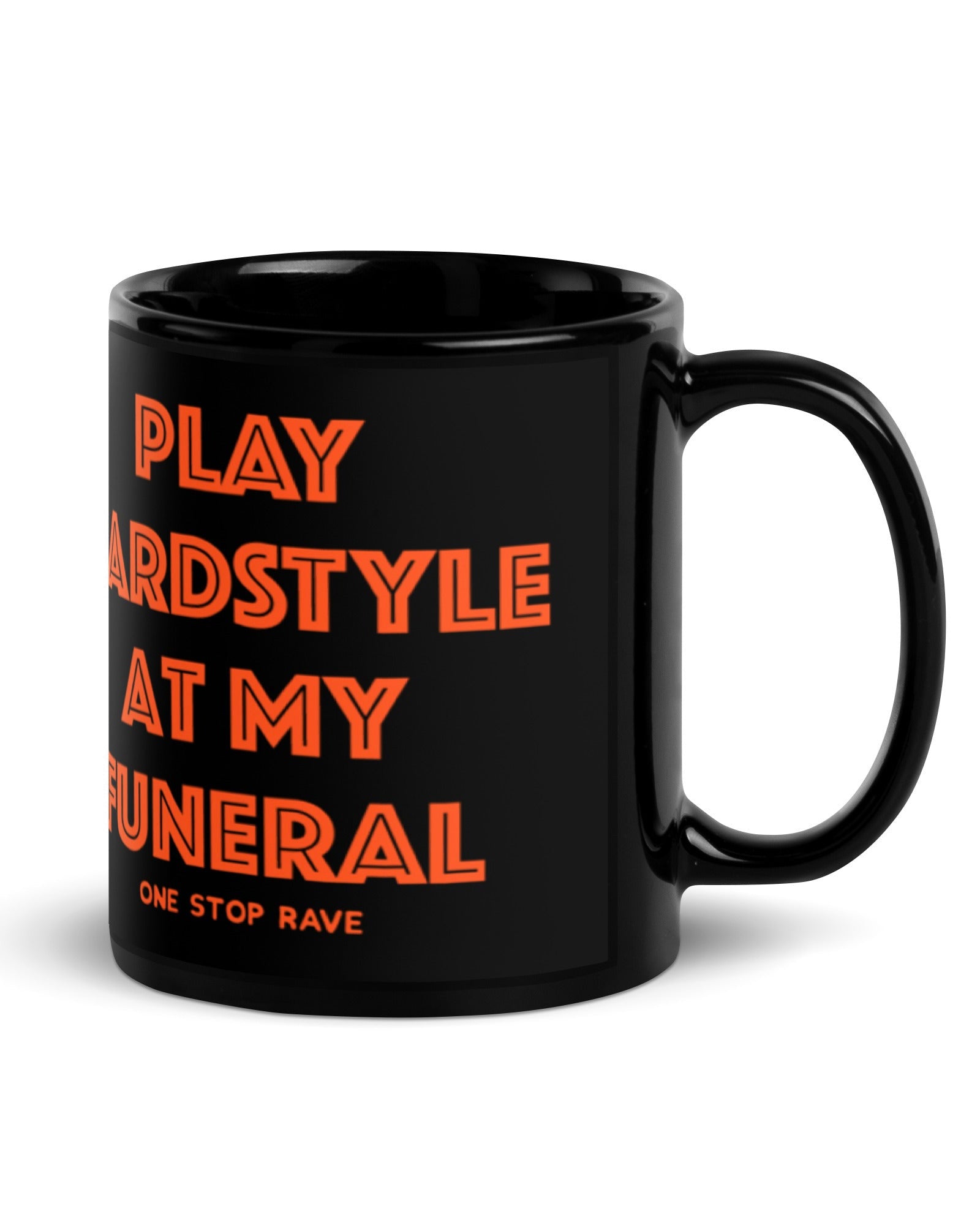 Play Hardstyle At My Funeral Mug, , - One Stop Rave