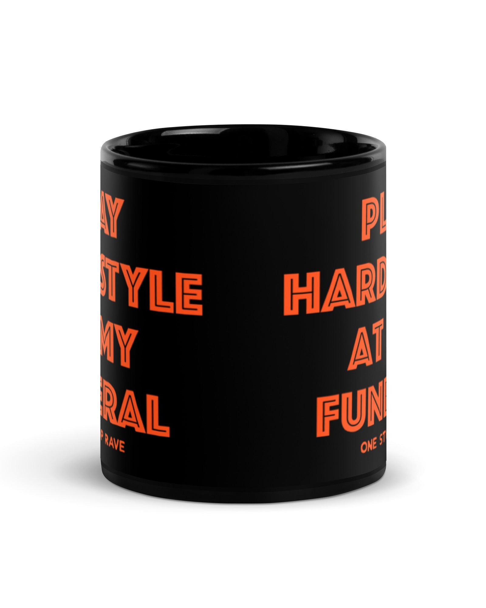 Play Hardstyle At My Funeral Mug, , - One Stop Rave