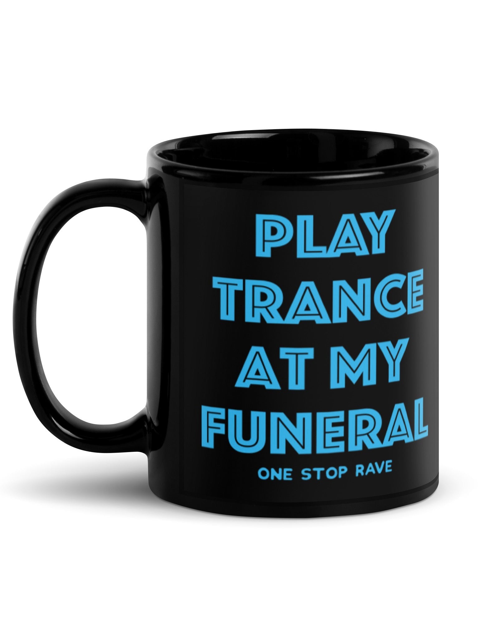 Play Trance At My Funeral Mug, , - One Stop Rave