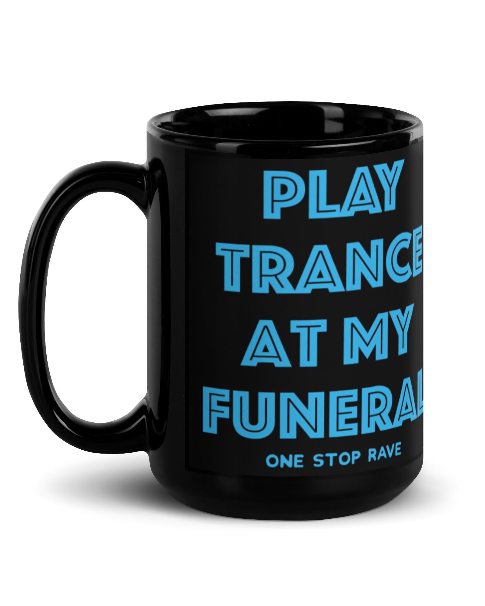 Play Trance At My Funeral Mug, , - One Stop Rave