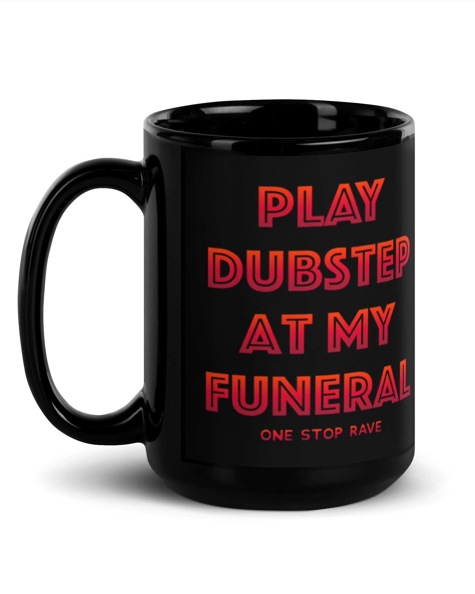 Play Dubstep At My Funeral Mug, , - One Stop Rave