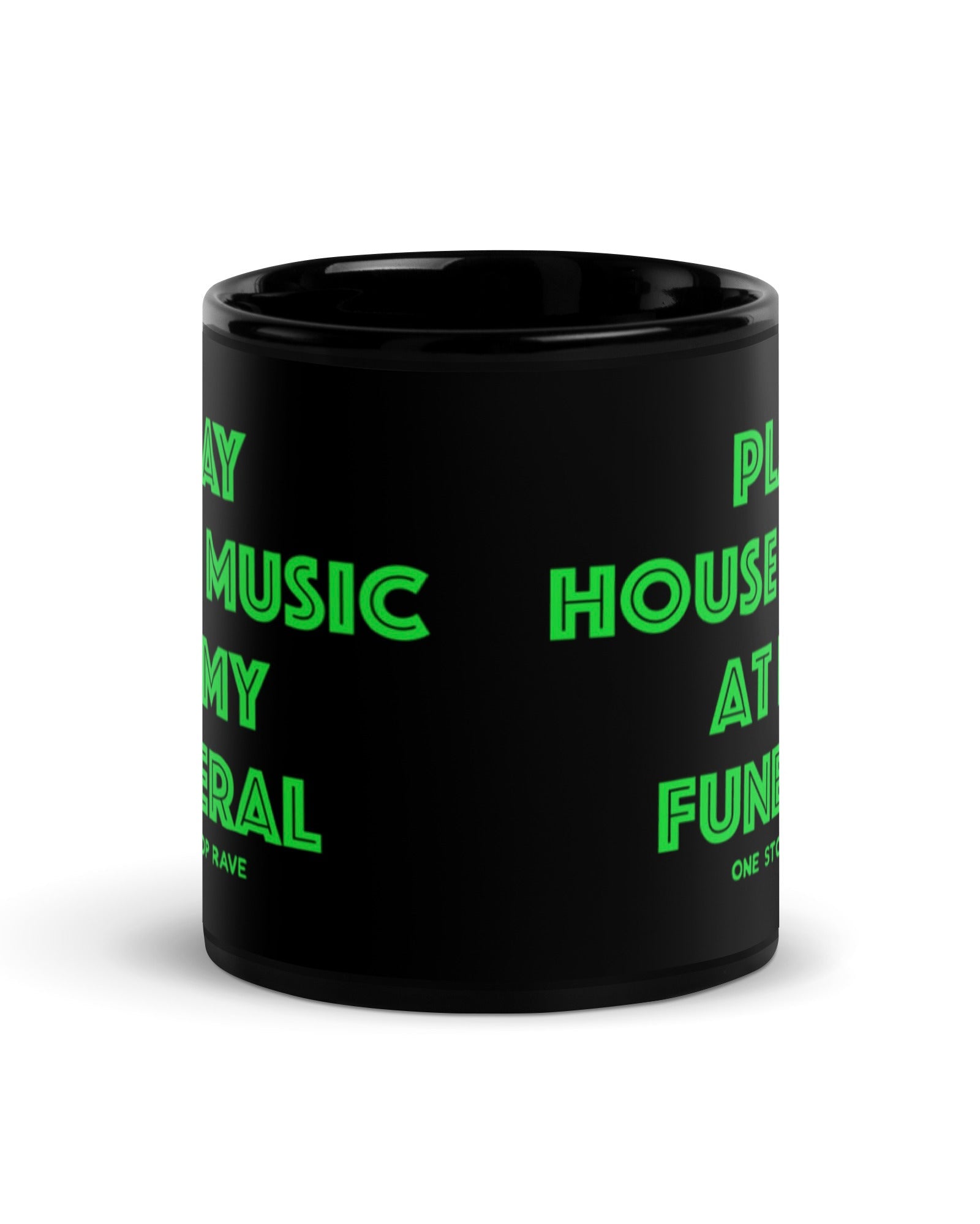Play House Music At My Funeral Mug, , - One Stop Rave