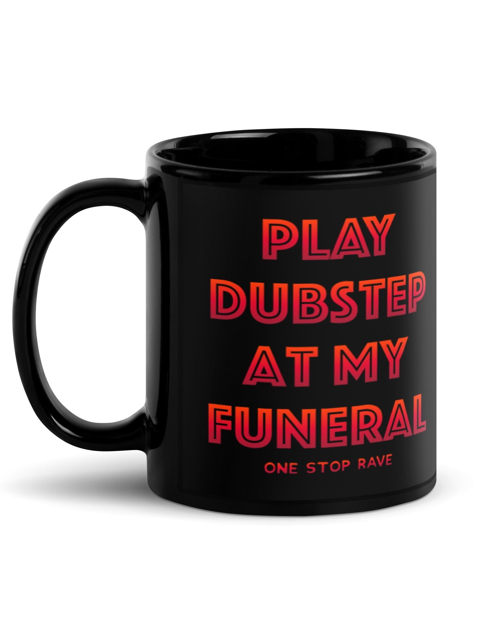 Play Dubstep At My Funeral Mug, , - One Stop Rave