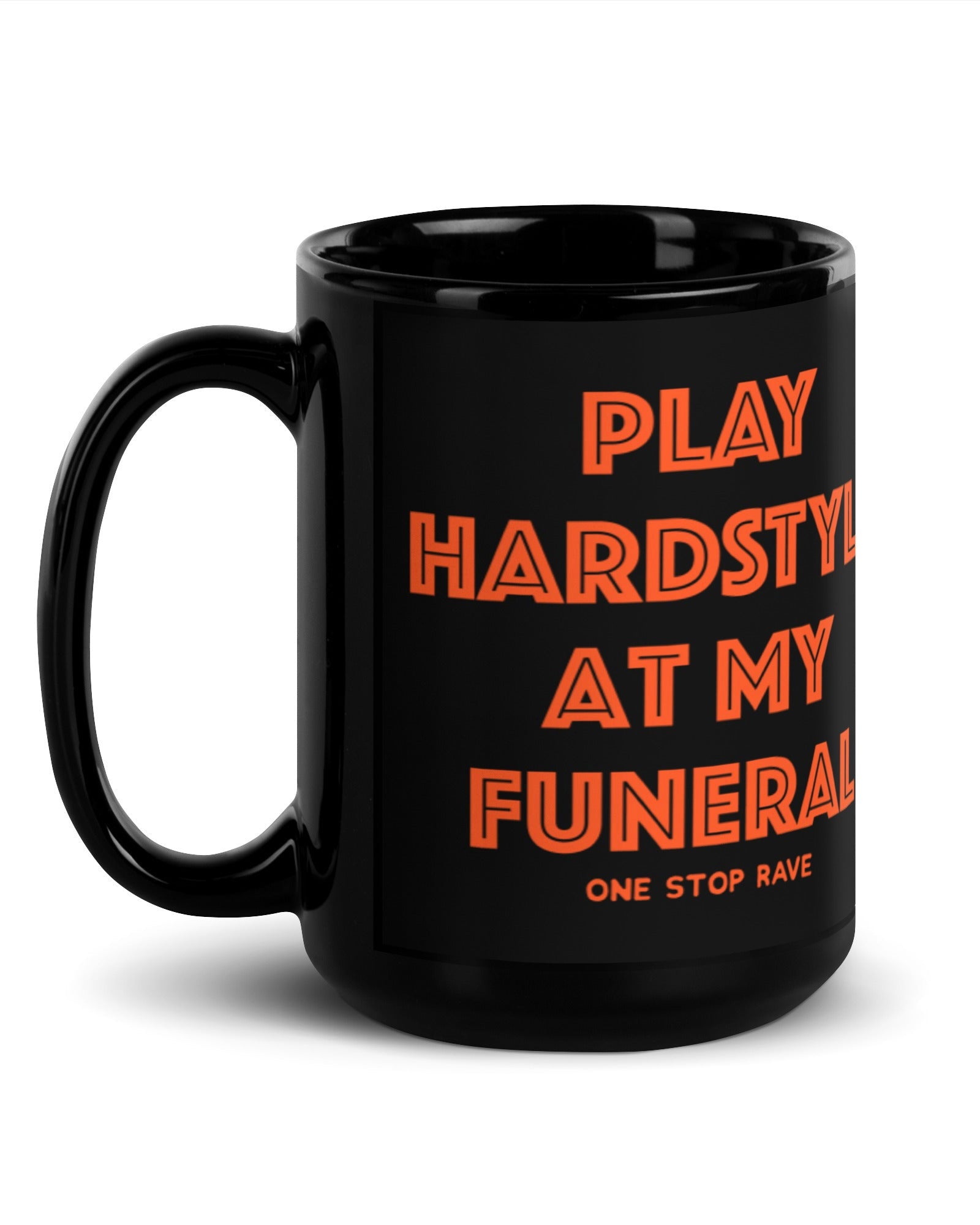 Play Hardstyle At My Funeral Mug, , - One Stop Rave