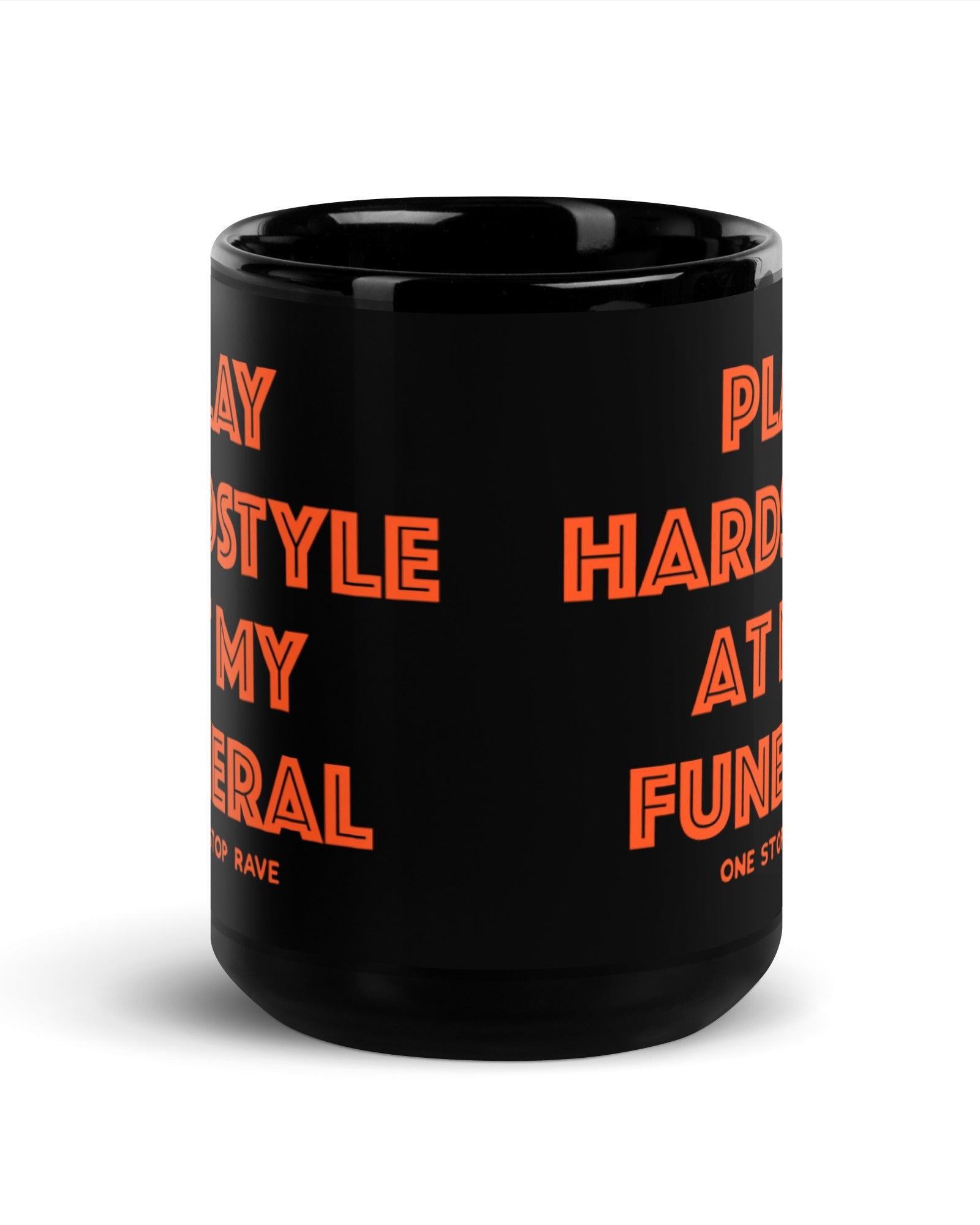 Play Hardstyle At My Funeral Mug, , - One Stop Rave