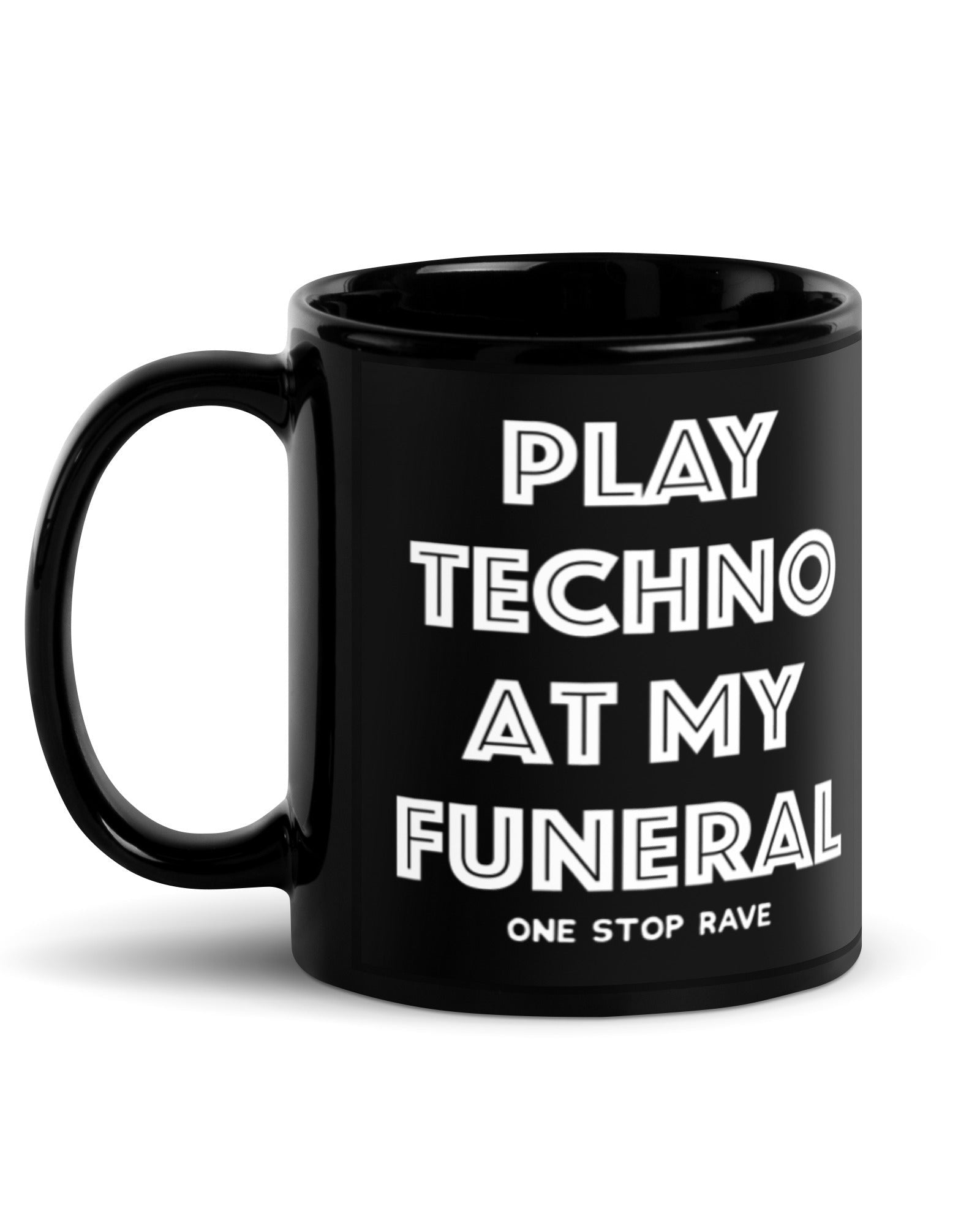 Play Techno At My Funeral Mug, , - One Stop Rave