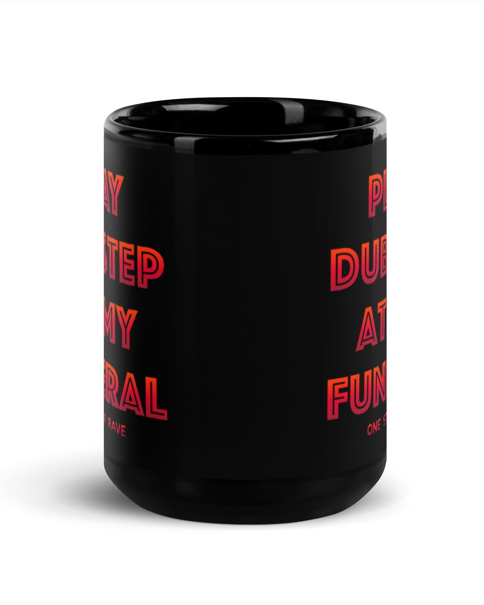 Play Dubstep At My Funeral Mug, , - One Stop Rave